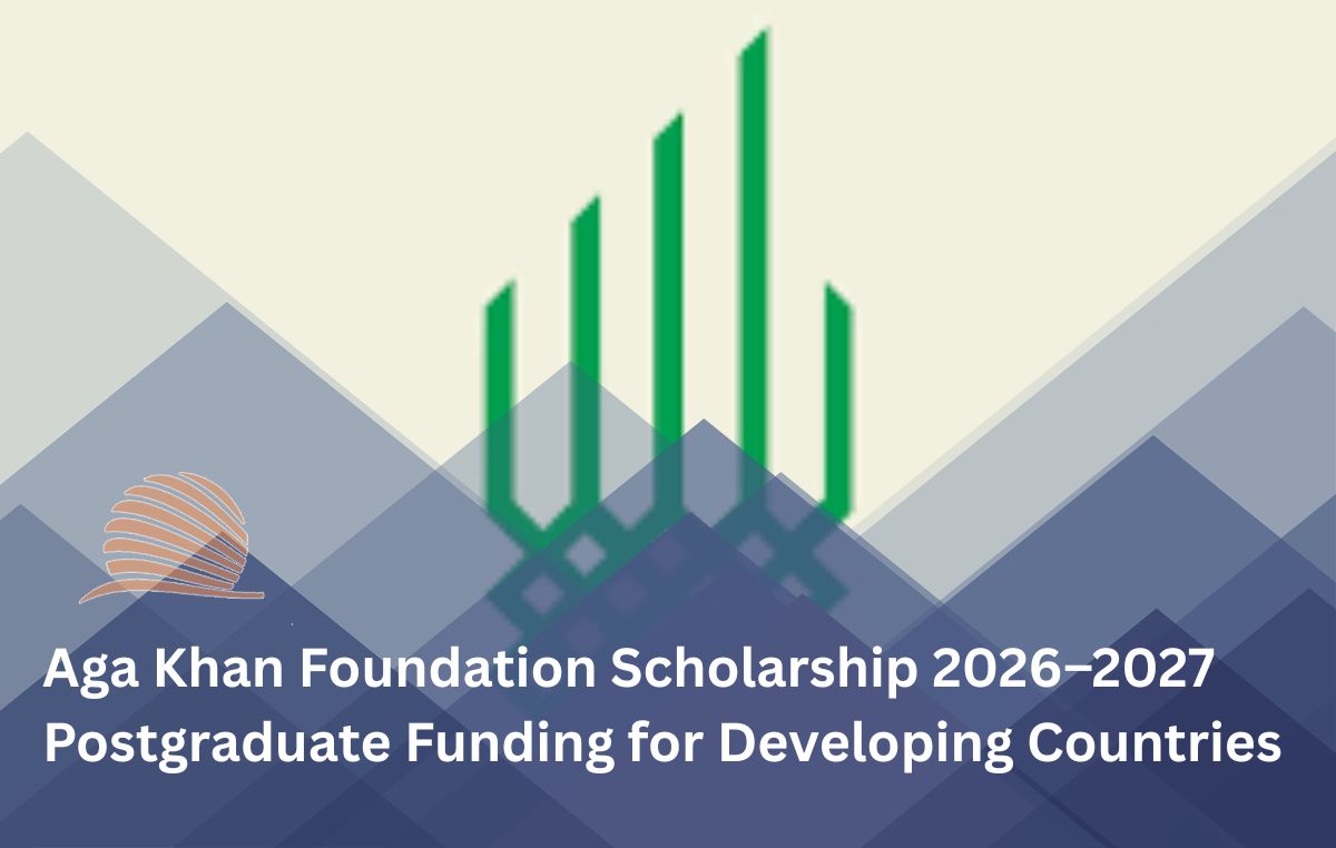 Aga Khan Foundation Scholarship 2026–2027 | Postgraduate Funding for Developing Countries